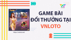 Game bài đổi thưởng hấp dẫn VNLOTO