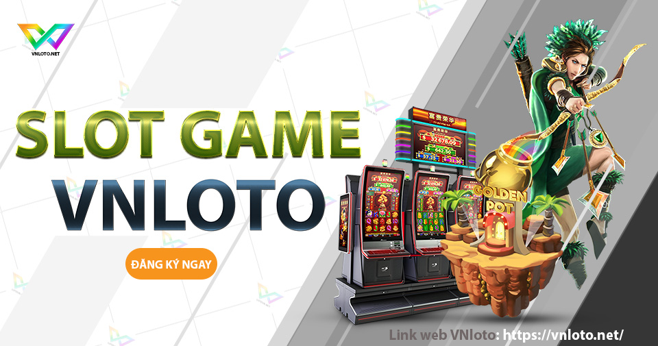 VNLOTO - Trang web chơi Slot Game uy tín và hợp pháp